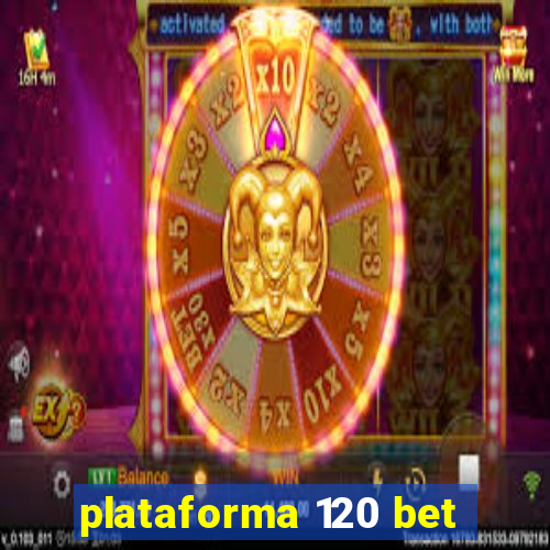 plataforma 120 bet